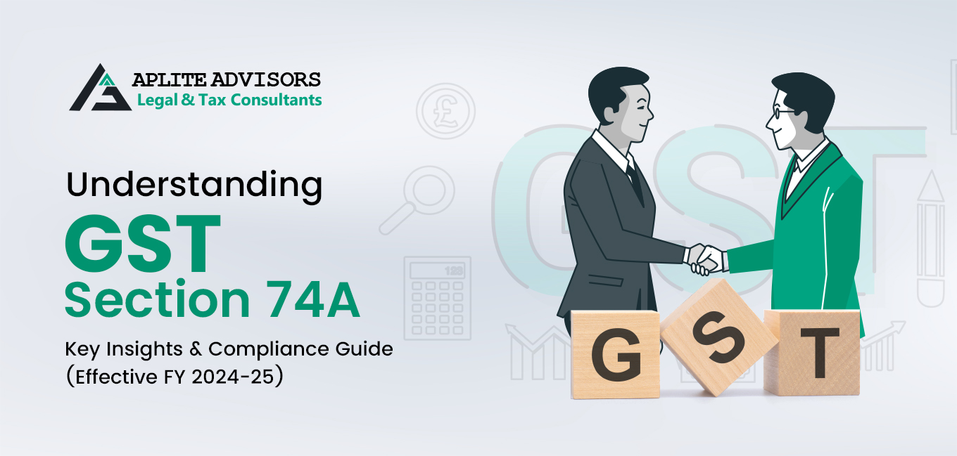 Understanding GST Section 74A: Key Insights and Compliance Guide (Effective FY 2024-25)