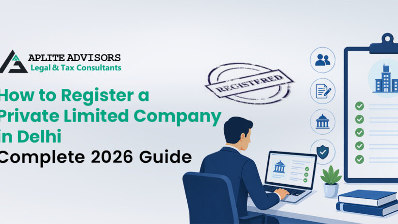 How to Register a Private Limited Company in Delhi: Complete 2026 Guide