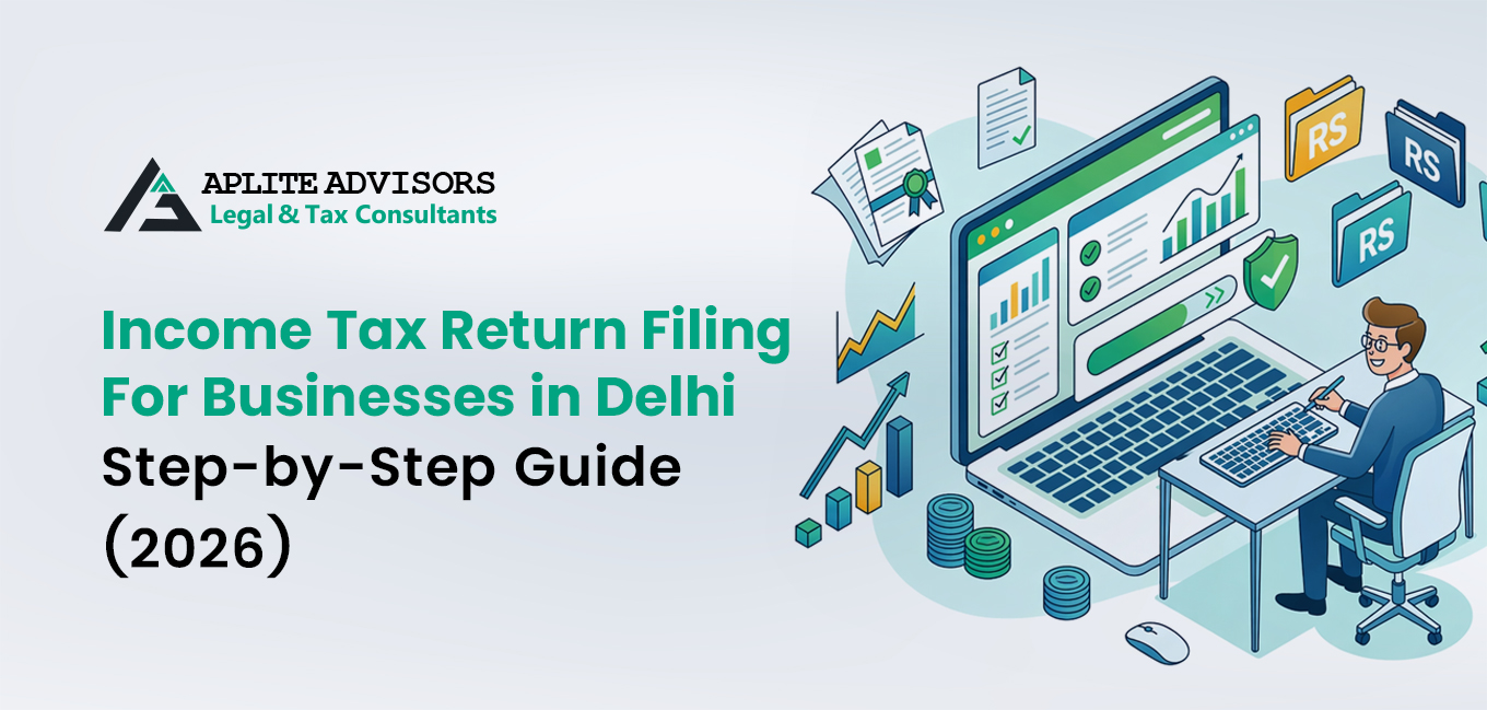 Income Tax Return Filing for Businesses in Delhi: Step-by-Step Guide (2026)