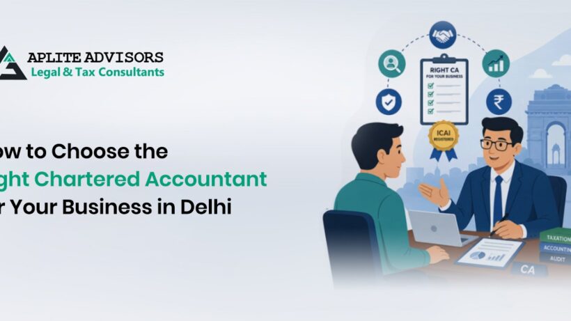 How to Choose the Right Chartered Accountant for Your Business in Delhi
